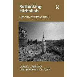 Rethinking Hizballah: Legitimacy, Authority, Violence