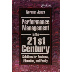 Performance Management in the 21st Century: Solutions for Business, Education, and Family