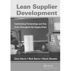 Lean Supplier Development: Establishing Partnerships and True Costs Throughout the Supply Chain