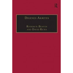 Digenes Akrites: New Approaches to Byzantine Heroic Poetry