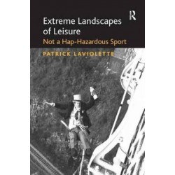 Extreme Landscapes of Leisure: Not a Hap-Hazardous Sport