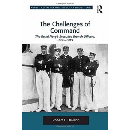 The Challenges of Command: The Royal Navy's Executive Branch Officers, 1880-1919