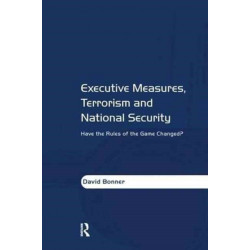 Executive Measures, Terrorism and National Security: Have the Rules of the Game Changed?