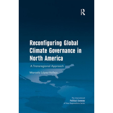 Reconfiguring Global Climate Governance in North America: A Transregional Approach
