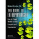 The Guide to Entrepreneurship: How to Create Wealth for Your Company and Stakeholders