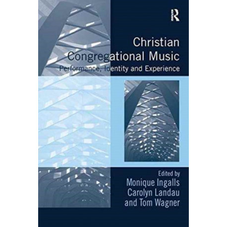 Christian Congregational Music: Performance, Identity and Experience