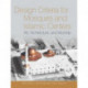 Design Criteria for Mosques and Islamic Centres: Art, Architecture, and Worship