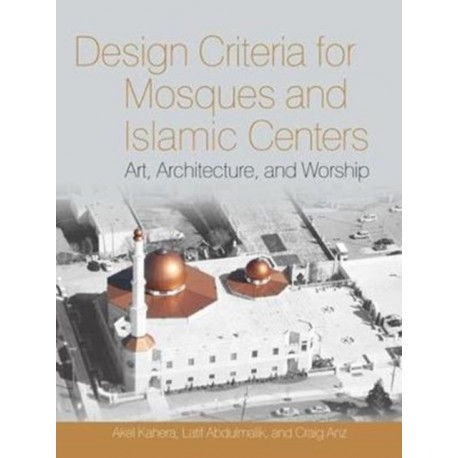 Design Criteria for Mosques and Islamic Centres: Art, Architecture, and Worship