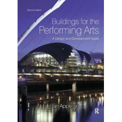 Buildings for the Performing Arts: A design and development guide