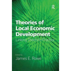 Theories of Local Economic Development: Linking Theory to Practice