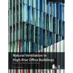 Guide To Natural Ventilation in High Rise Office Buildings: An output of the CTBUH Sustainability Working Group