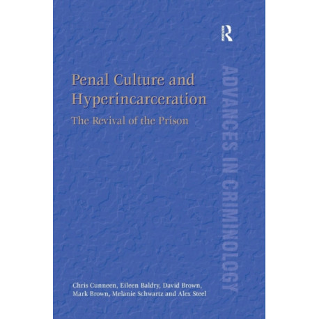 Penal Culture and Hyperincarceration: The Revival of the Prison