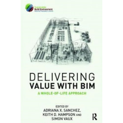 Delivering Value with BIM: A whole-of-life approach