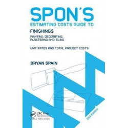 Spon's Estimating Costs Guide to Finishings: Painting, Decorating, Plastering and Tiling, Second Edition