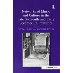 Networks of Music and Culture in the Late Sixteenth and Early Seventeenth Centuries: A Collection of Essays in Celebration of Peter Philips’s 450th Anniversary