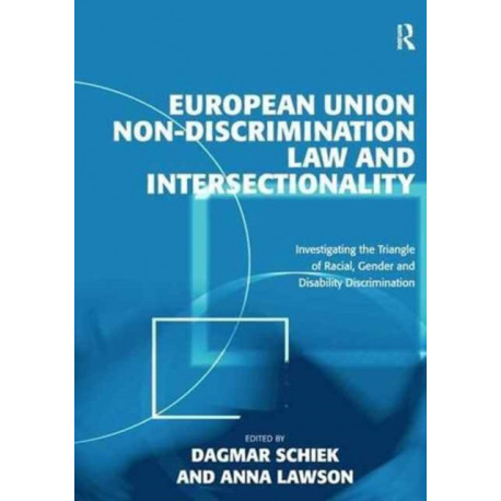 European Union Non-Discrimination Law and Intersectionality: Investigating the Triangle of Racial, Gender and Disability Discrimination