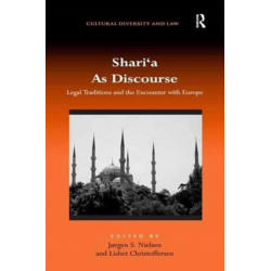 Shari‘a As Discourse: Legal Traditions and the Encounter with Europe