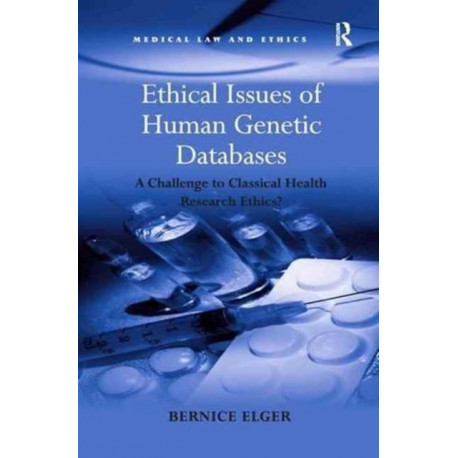Ethical Issues of Human Genetic Databases: A Challenge to Classical Health Research Ethics?