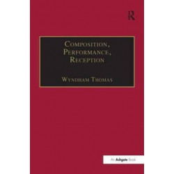 Composition, Performance, Reception: Studies in the Creative Process in Music