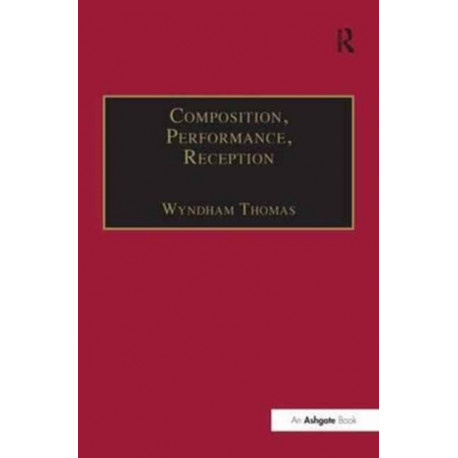 Composition, Performance, Reception: Studies in the Creative Process in Music