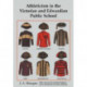 Athleticism in the Victorian and Edwardian Public School: The Emergence and Consolidation of an Educational Ideology