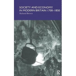 Society and Economy in Modern Britain 1700-1850