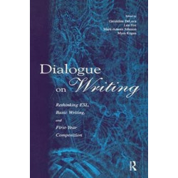 Dialogue on Writing: Rethinking Esl, Basic Writing, and First-year Composition