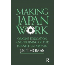 Making Japan Work: The Origins, Education and Training of the Japanese Salaryman