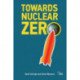 Towards Nuclear Zero