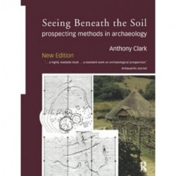Seeing Beneath the Soil: Prospecting Methods in Archaeology