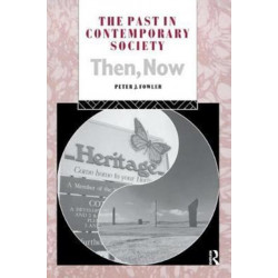 The Past in Contemporary Society: Then, Now: Then, Now