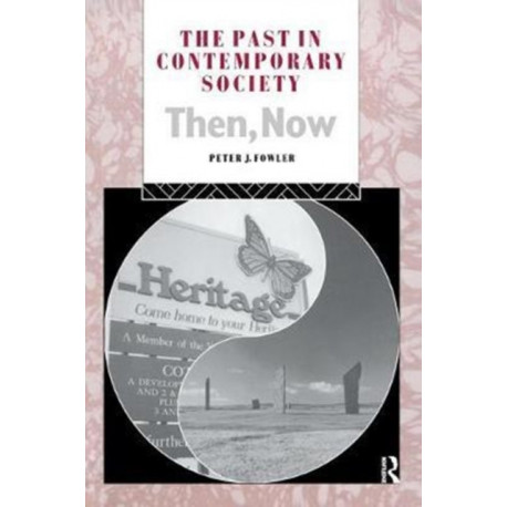 The Past in Contemporary Society: Then, Now: Then, Now