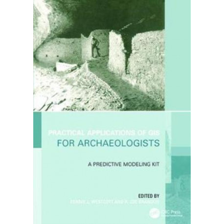 Practical Applications of GIS for Archaeologists: A Predictive Modelling Toolkit