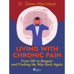 Living with Chronic Pain: From OK to Despair and Finding My Way Back Again