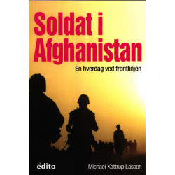 Soldat i Afghanistan: En hverdag ved frontlinjen