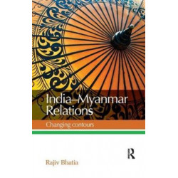 India--Myanmar Relations: Changing contours