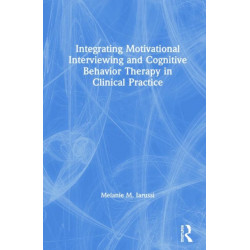 Integrating Motivational Interviewing and Cognitive Behavior Therapy in Clinical Practice