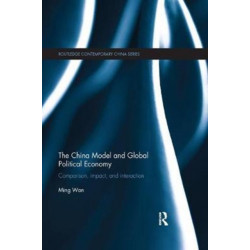 The China Model and Global Political Economy: Comparison, Impact, and Interaction