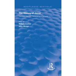 The Revival: Caxton's History of Jason (1913): The History of Jason - Translated from the French of Raoul le Fevre