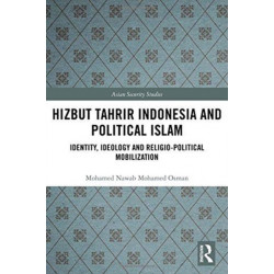Hizbut Tahrir Indonesia and Political Islam: Identity, Ideology and Religio-Political Mobilization