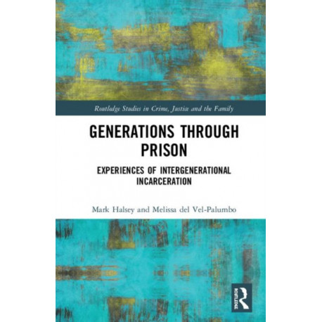 Generations Through Prison: Experiences of Intergenerational Incarceration