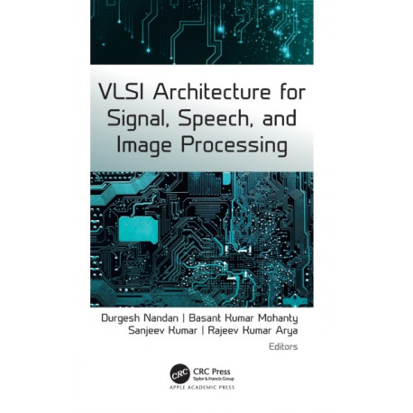 VLSI Architecture for Signal, Speech, and Image Processing: Advances, Challenges, and Potential
