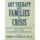 Art Therapy With Families In Crisis: Overcoming Resistance Through Nonverbal Expression
