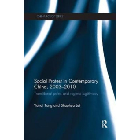 Social Protest in Contemporary China, 2003-2010: Transitional Pains and Regime Legitimacy
