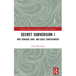 Secret Subversion I: Mou Zongsan, Kant, and Early Confucianism