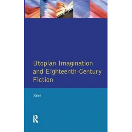 Utopian Imagination and Eighteenth Century Fiction