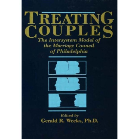 Treating Couples: The Intersystem Model Of The Marriage Council Of Philadelphia