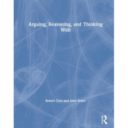 Arguing, Reasoning, and Thinking Well