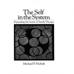 The Self In The System: Expanding The Limits Of Family Therapy