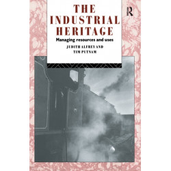 The Industrial Heritage: Managing Resources and Uses